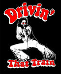 Drivin' That Train T